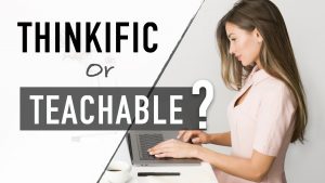 Thinkific or Teachable