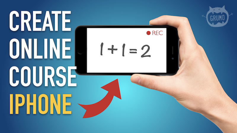 How to Create an Online Course Using ONLY an iPhone (and some imagination)