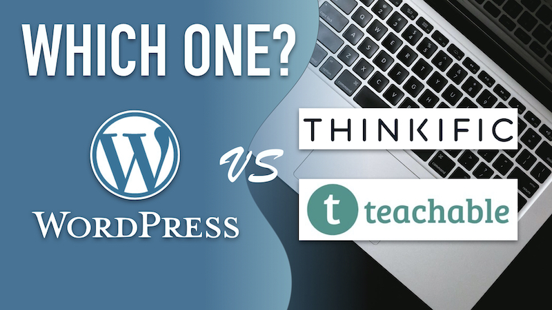 What’s better? WordPress Vs. Teachable/Thinkific